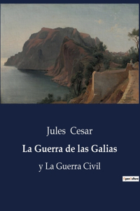 Guerra de las Galias: y La Guerra Civil