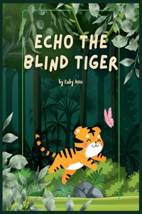 Echo the Blind Tiger