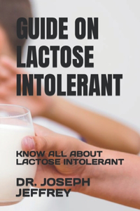 Guide on Lactose Intolerant