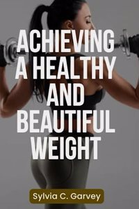 Achieving a Healthy and Beautiful Weight