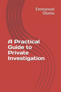 Practical Guide to Private Investigation