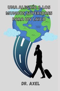 Una Alegría a Los Mundos Superiores Para Un Laico