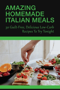 Amazing Homemade Italian Meals