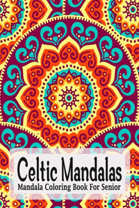 Celtic Mandalas, Mandala Coloring Book For Senior