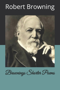 Brownings Shorter Poems
