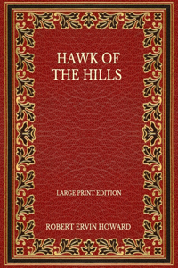 Hawk Of The Hills - Large Print Edition