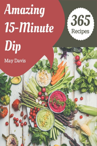 365 Amazing 15-Minute Dip Recipes