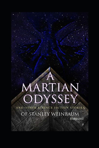 A Martian Odyssey And other Science Fiction Stories (Illustrated)
