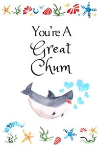 You're A Great Chum