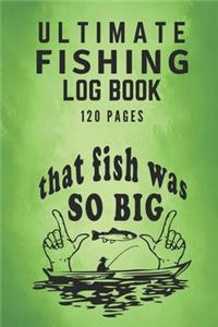 Ultimate Fishing Log Book