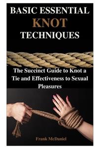 Basic Essential Knot Techniques