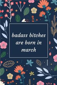 badass bitches are born in march