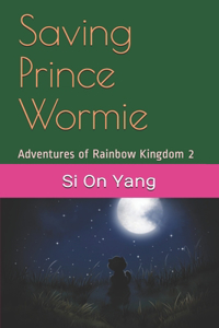 Saving Prince Wormie: Adventures of Rainbow Kingdom 2