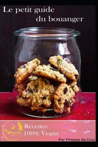 Le petit guide du boulanger - Recettes 100% vegan