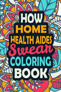 How Home Health Aides Swear Coloring Book