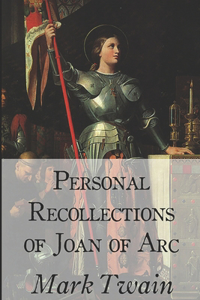 Personal Recollections of Joan of Arc