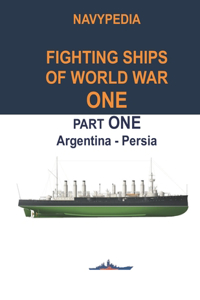 Navypedia. Fighting ships of World War One. Part One. Argentina - Persia.