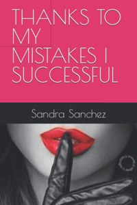 Thanks to My Mistakes I Successful