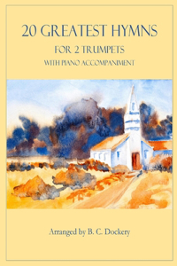 20 Greatest Hymns for 2 Trumpets with Piano Accompaniment