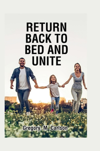 Return back to bed and unite