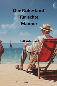 Ruhestand für echte Männer