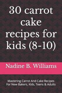 30 carrot cake recipes for kids (8-10)