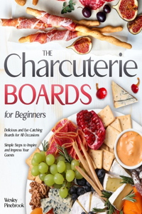 The Charcuterie Boards for Beginners
