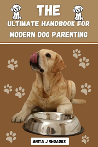The Ultimate Handbook for modern Dog parenting