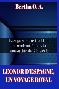 Leonor d'Espagne, Un Voyage Royalleonor d'Espagne, Un Voyage Royal