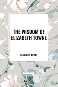 Wisdom of Elizabeth Towne