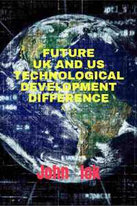 Future UK and Us Technological Development Difference