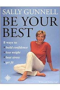 Be Your Best: 8 ways to * build confidence * lose weight * beat stress * get fit