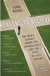 Reasons to Believe: One Man's Journey Among the Evangelicals and the Faith He Left Behind