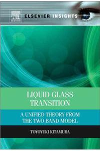 Liquid Glass Transition: A Unified Theory from the Two Band Model