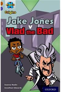 Project X Origins: Brown Book Band, Oxford Level 11: Heroes and Villains: Jake Jones v Vlad the Bad