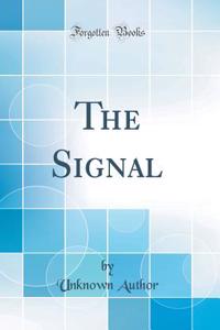 The Signal (Classic Reprint)