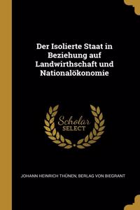 Isolierte Staat in Beziehung auf Landwirthschaft und Nationalökonomie