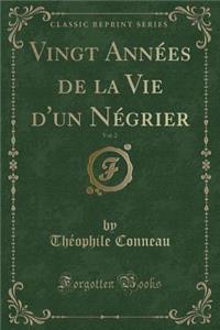 Vingt AnnÃ©es de la Vie d'Un NÃ©grier, Vol. 2 (Classic Reprint)
