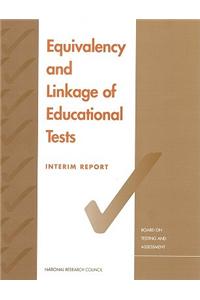 Equivalency and Linkage of Educational Tests: Interim Report