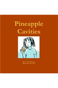 Pineapple Cavities