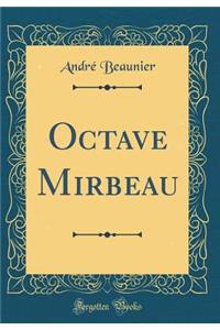 Octave Mirbeau (Classic Reprint)