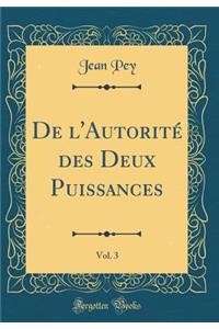 de l'Autoritï¿½ Des Deux Puissances, Vol. 3 (Classic Reprint)