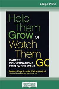 Help Them Grow or Watch Them Go (16pt Large Print Edition)