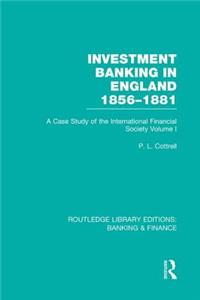 Investment Banking in England 1856-1881 (Rle Banking & Finance): Volume One