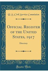 Official Register of the United States, 1917: Directory (Classic Reprint)