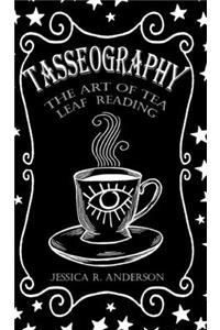 Tasseography - The Art of Tea Leaf Reading