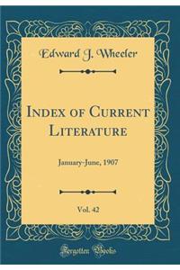 Index of Current Literature, Vol. 42