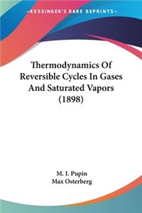 Thermodynamics Of Reversible Cycles In Gases And Saturated Vapors (1898)