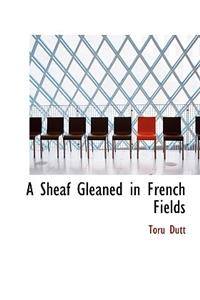 A Sheaf Gleaned in French Fields