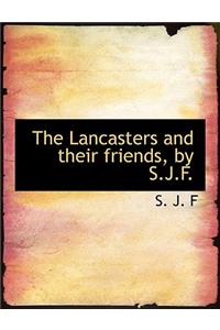 The Lancasters and Their Friends, by S.J.F.